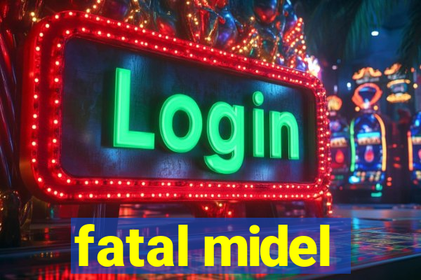 fatal midel